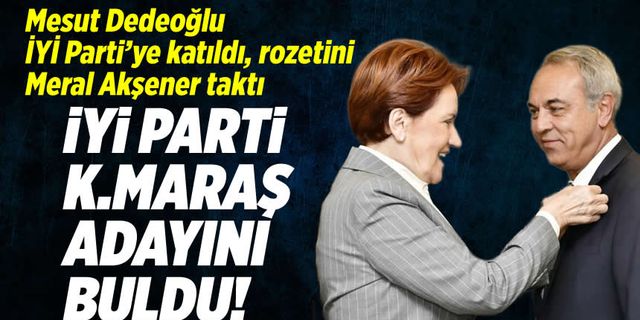 İYİ Parti Kahramanmaraş adayını buldu! Mesut Dedeoğlu İYİ Parti'ye katıldı