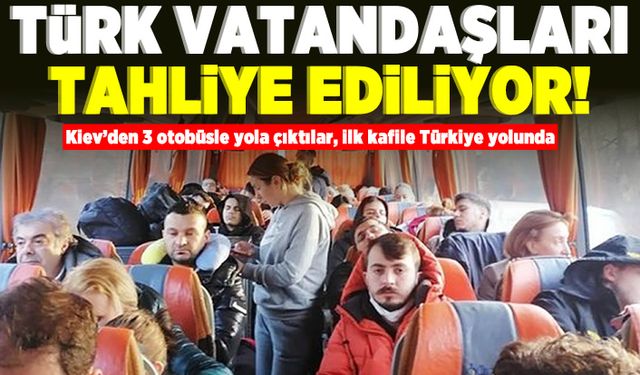 Türk vatandaşları tahliye ediliyor! Kiev'den 3 otobüsle yola çıktılar, İlk kafile Türkiye yolunda!