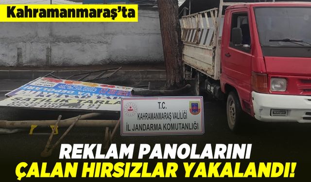 Kahramanmaraş'ta reklam panolarını çalan hırsızlar yakalandı!