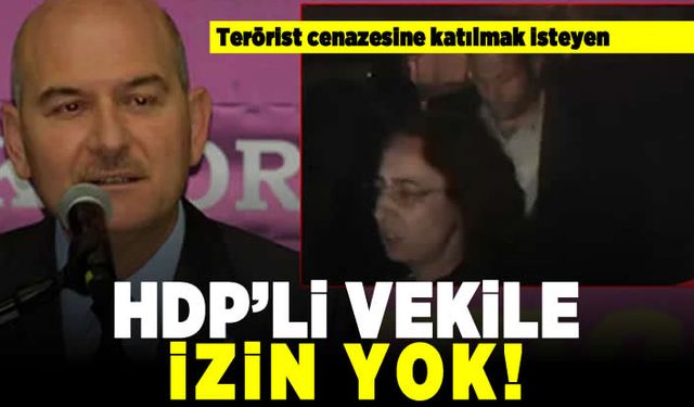 Terörist cenazesine katılmak isteyen HDP'li vekile izin yok!