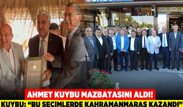 Ahmet Kuybu mazbatasını aldı! Kuybu: ""Bu seçimlerde Kahramanmaraş kazandı"