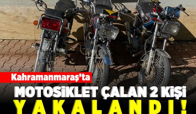 Kahramanmaraş'ta motosiklet çalan 2 kişi yakalandı!
