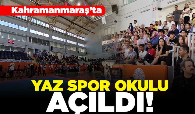 Kahramanmaraş'ta yaz spor okulu açıldı!