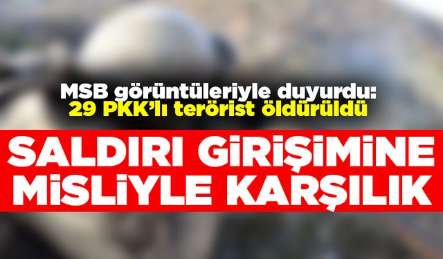 MSB görüntüleriyle duyurdu: 29 PKK'lı terörist öldürüldü! Misliyle karşılık!