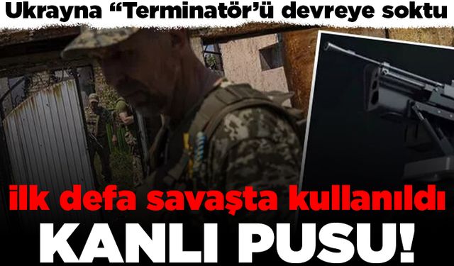Ukrayna "Terminatör'ü devreye soktu! İlk defa savaşta kullanıldı! Kanlı pusu!