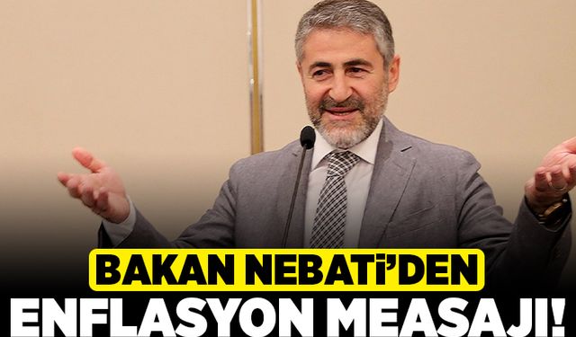 Bakan Nebati'den enflasyon mesajı!