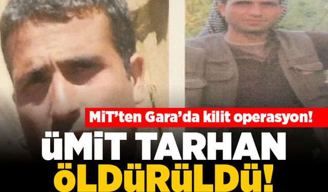 MİT'ten Gara'da kilit operasyon! Ümit Tarhan öldürüldü!