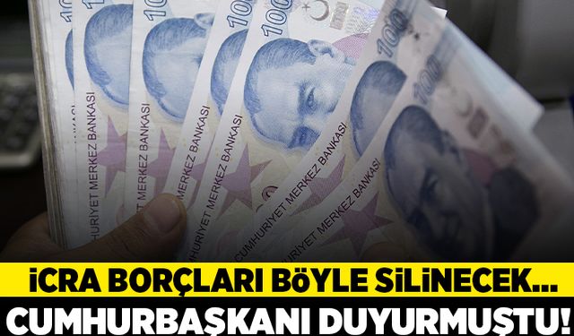 İcra borçları böyle silinecek... Cumhurbaşkanı Erdoğan duyurmuştu!