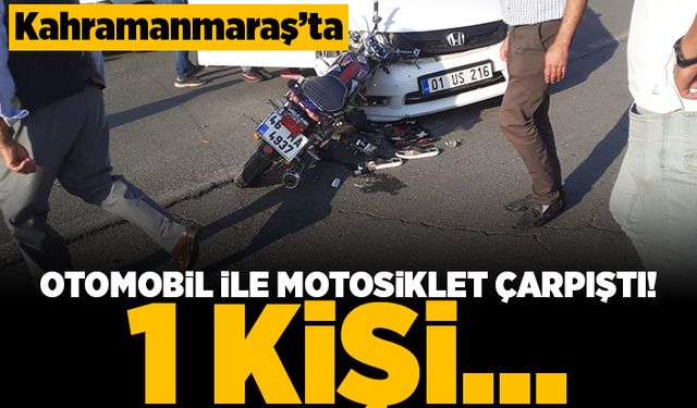 Kahramanmaraş'ta otomobil ile motosiklet çarpıştı! 1 kişi...
