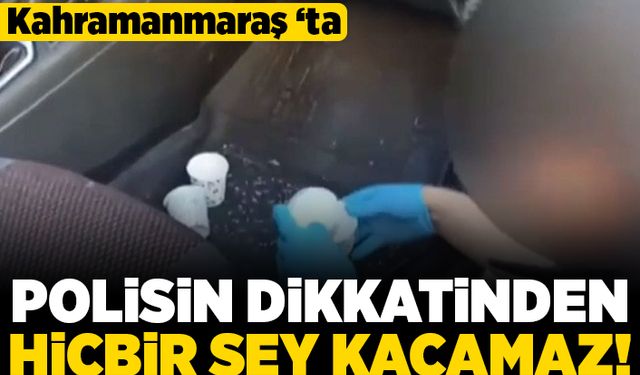 Kahramanmaraş'ta polisin dikkatinden hiçbir şey kaçamaz!