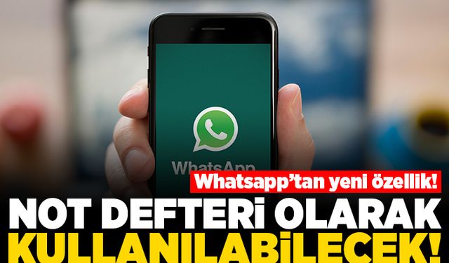 Whatsapp'tan yeni özellik! Not defteri olarak kullanılabilecek!