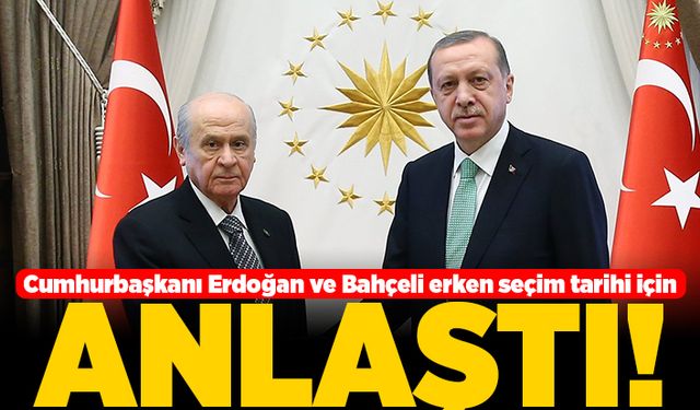 Cumhurbaşkanı Erdoğan ve Bahçeli erken seçim tarihi için anlaştı!