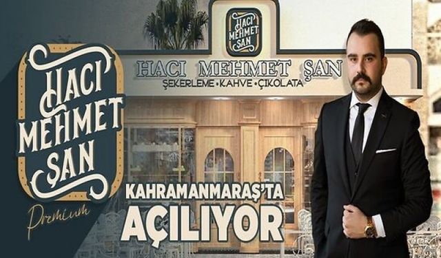 Hacı Mehmet Şan Şekerleme, Kahve, Çikolata Kahramanmaraş’ın Gözde Mekanı Olacak!