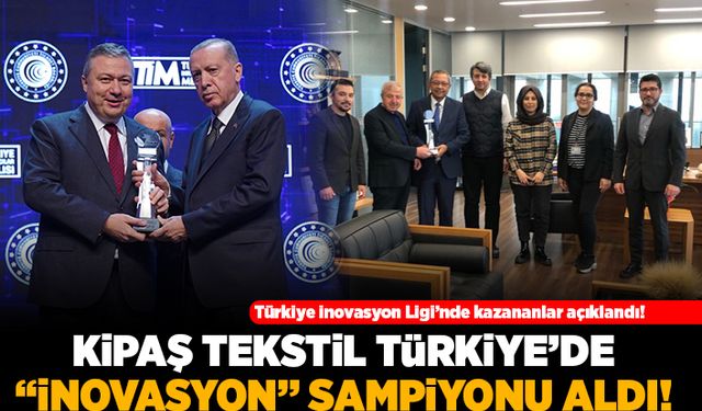 Türkiye inovasyon Liginde kazananlar açıklandı! Kipaş Tekstil Türkiye'de "inovasyon" şampiyonu aldı!