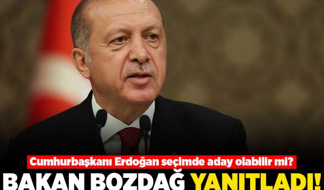 Cumhurbaşkanı Erdoğan seçimde aday olabilir mi? Bakan Bozdağ yanıtladı!