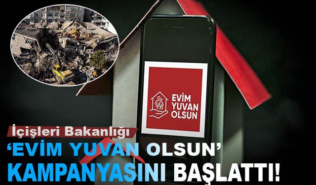 Depremzedeler için "Evim Yuvan Olsun" kampanyası başladı