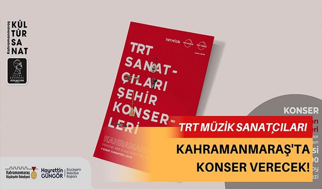 TRT Müzik sanatçıları Kahramanmaraş’a geliyor