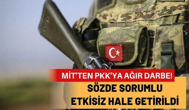 MİT’ten PKK’ya ağır darbe