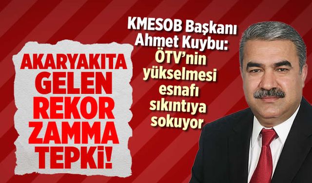 KMESOB Başkanı Kuybu: ÖTV'nin yükselmesi esnafı sıkıntıya sokuyor
