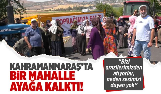 Kahramanmaraş'ta bir mahalle ayağa kalktı! Vatandaşlardan flaş iddialar