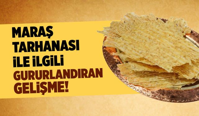 Maraş Tarhanası Avrupa'da resmen tescillendi: Türk mutfağı gururlandı