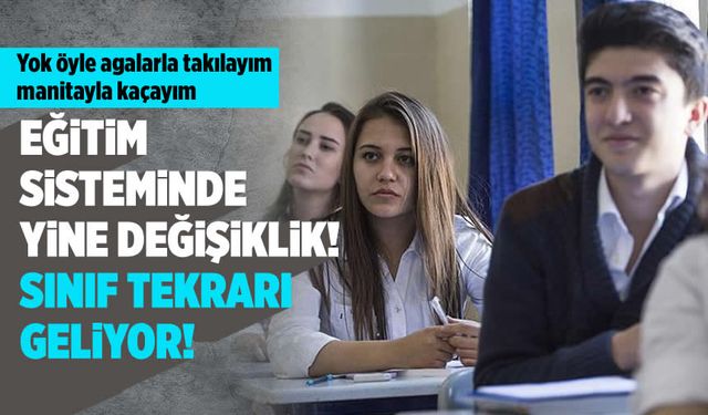Eğitim sistemine yönelik kapsamlı değişiklikler: Sınıf tekrarı geliyor