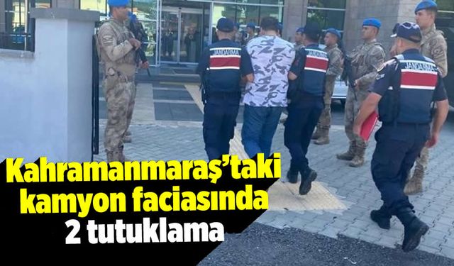 Kahramanmaraş'ta kamyon faciası: Şoför ve şirket yetkilisi tutuklandı!