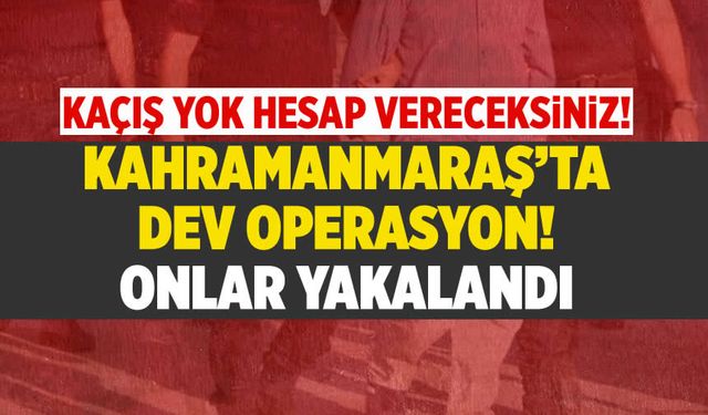 Jandarma ekipleri, Kahramanmaraş'ta suçluları topluyor: İşte detaylar