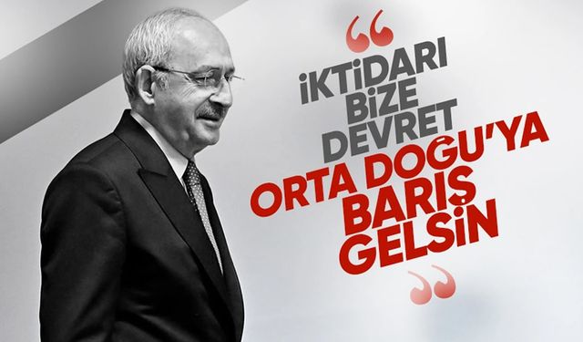 Kemal Kılıçdaroğlu'ndan AK Parti'nin 'Büyük İsrail Mitingi'ne tepki: İktidarı bize devret Orta Doğu’ya barış gelsin