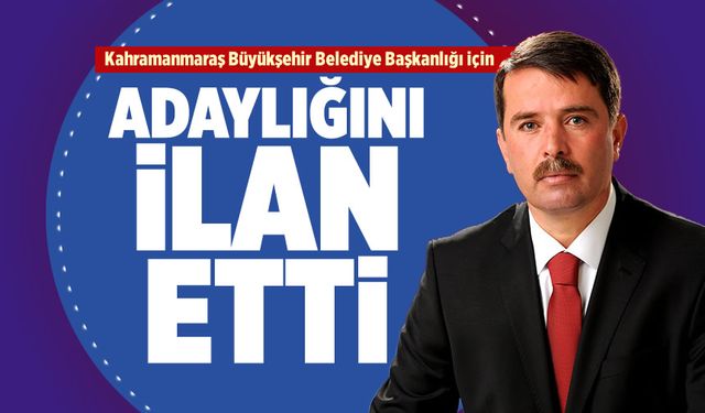 Osman Okumuş, Kahramanmaraş Büyükşehir Belediye Başkanlığı adaylığını açıkladı