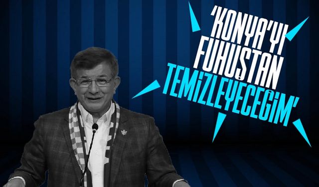 Ahmet Davutoğlu'ndan Sert Çıkış: Konya, Fuhuş ve Uyuşturucudan Arındırılacak!