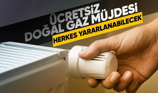 Vatandaşlara İyi Haber: 1 Mayıs'a Kadar Ücretsiz Doğalgaz İmkanı!