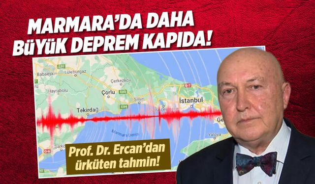 Marmara Bölgesi titriyor: Prof. Dr. Ercan'dan önemli deprem analizi