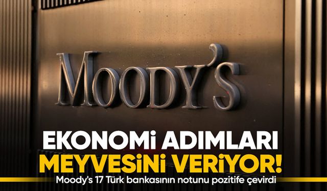 Türkiye'nin Kredi Notu Görünümü Yükseldi: Moody's Ekonomik Reformları Onayladı