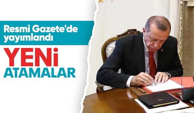 Cumhurbaşkanı Erdoğan imzalı atama kararları Resmi Gazete'de yayımlandı