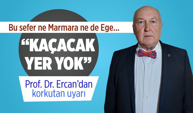 Prof. Dr. Övgün Ahmet Ercan bir ilimiz için alarm çanlarını çaldı