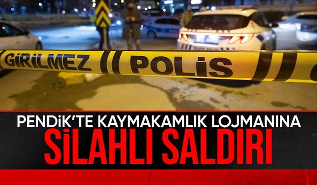 İstanbul Pendik'te şok edici olay: Kaymakamlık lojmanına ateş açıldı