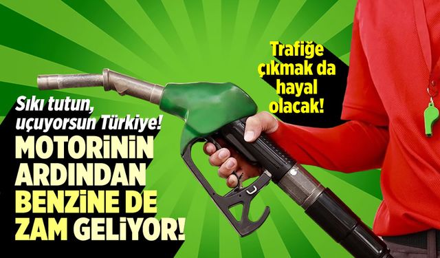 Motorin ve benzin fiyatlarına yeni zam: cebinizden çıkacak miktar artıyor!