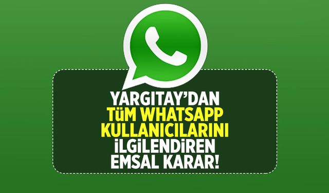 Yargıtay'dan Dönüm Noktası: WhatsApp Mesajları Artık Delil Olarak Geçerli