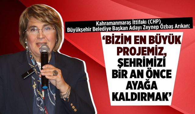 Kahramanmaraş'ın "En Büyük Projesi": Şehri Ayağa Kaldırmak