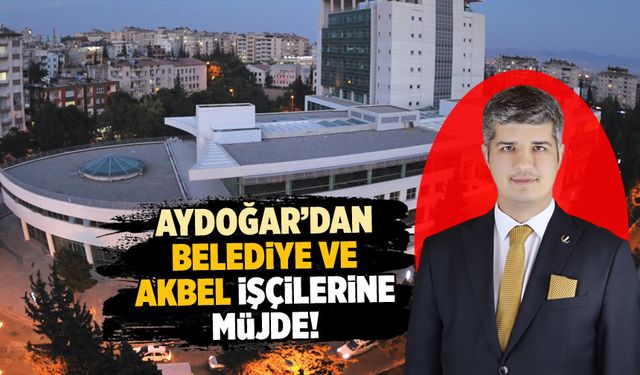 Aydoğar'dan belediye ve AKBEL işçilerine müjde!