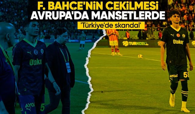Dünya Basını Fenerbahçe'yi Konuşuyor: U19 ile Maça Çıktı ve Çekildi!