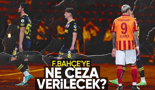 Derbide Fenerbahçe'ye cezalar ne olacak? İşte madde madde o kurallar
