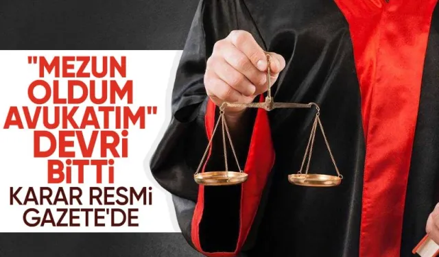 "Mezun oldum avukatım" devri bitti! Karar Resmi Gazete'de