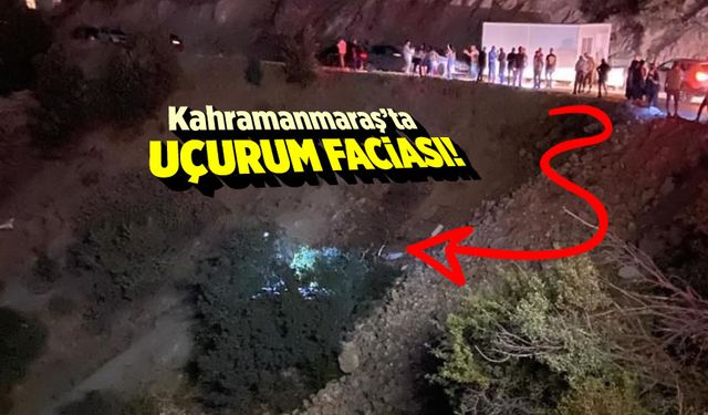 Kahramanmaraş'ta uçurum faciası: Yaralı var