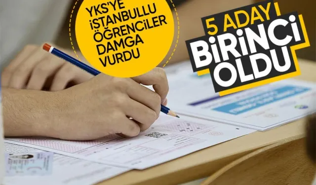 YKS'ye İstanbullu öğrenciler damga vurdu! 5 aday birinci oldu