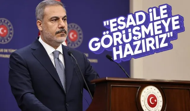 Dışişleri Bakanı Hakan Fidan: "Esad ile görüşmeye hazırız"