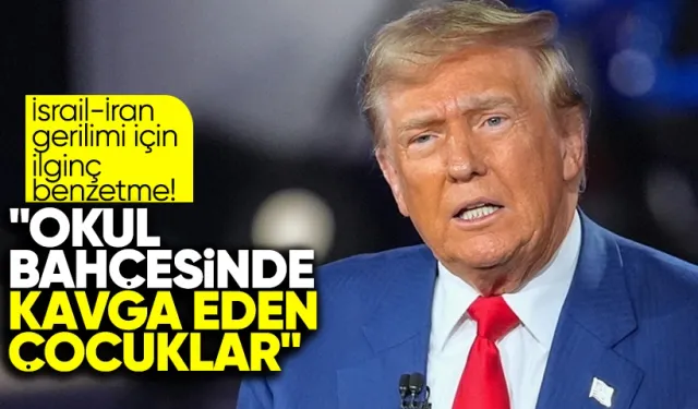 Trump'tan İsrail-İran gerilimi için ilginç benzetme! "Okul bahçesinde kavga eden çocuklar"