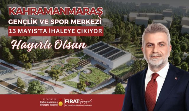 Kahramanmaraş’a yeni nesil Gençlik ve Spor Merkezi geliyor
