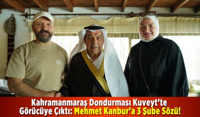 Kahramanmaraş Dondurması Kuveyt’te Görücüye Çıktı: Mehmet Kanbur’a 3 Şube Sözü!